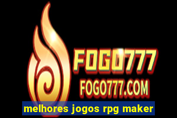 melhores jogos rpg maker