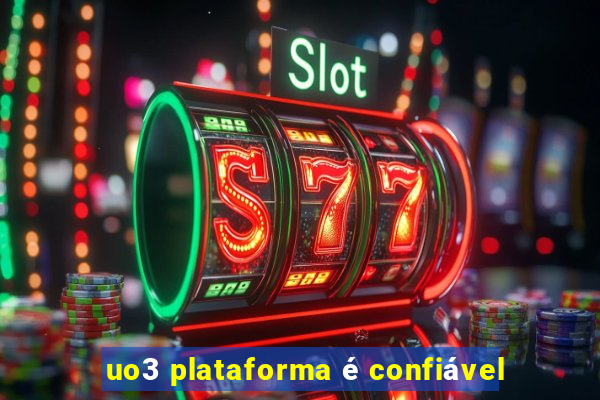 uo3 plataforma é confiável