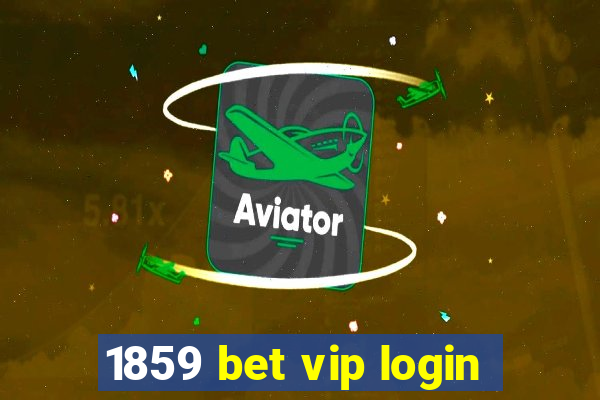 1859 bet vip login