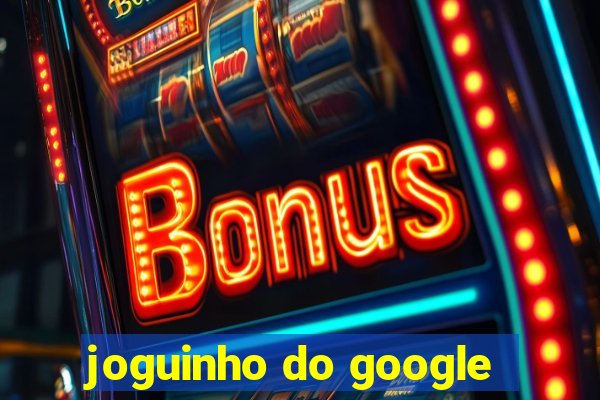 joguinho do google