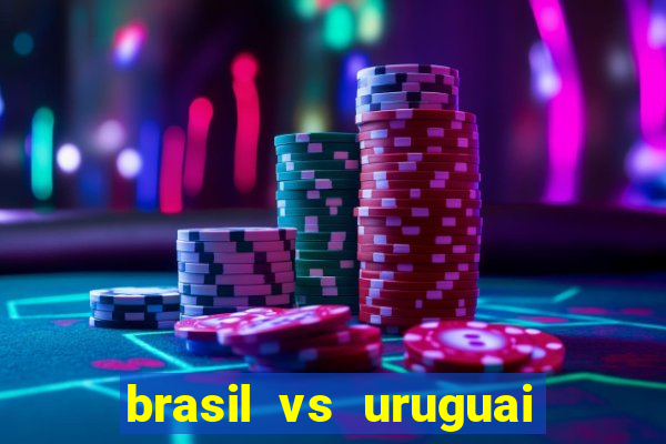 brasil vs uruguai ao vivo multicanais