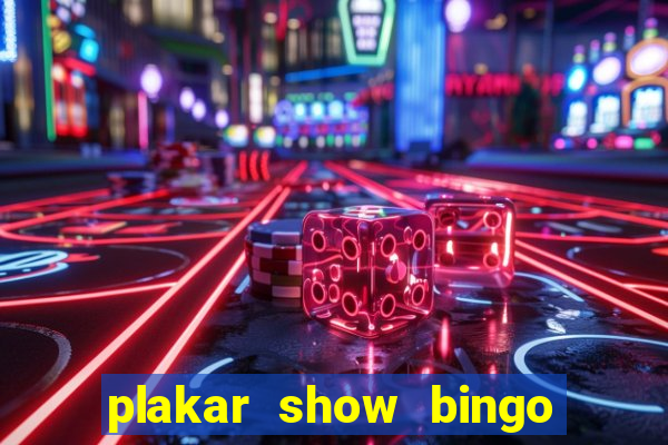 plakar show bingo ao vivo