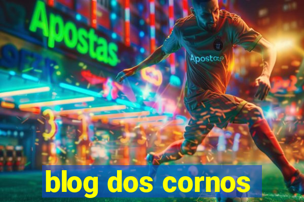 blog dos cornos