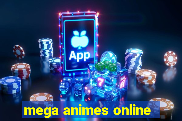 mega animes online