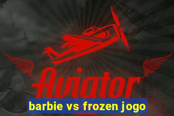 barbie vs frozen jogo