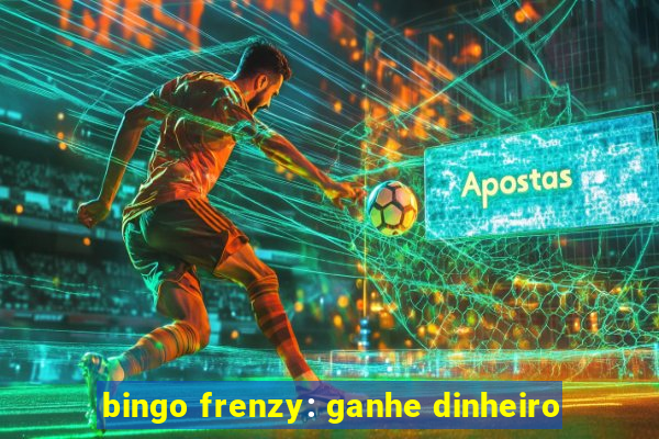 bingo frenzy: ganhe dinheiro