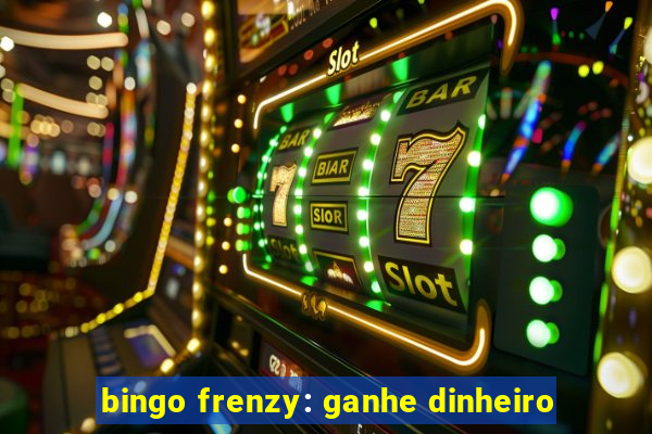 bingo frenzy: ganhe dinheiro