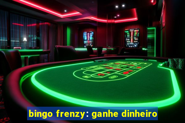 bingo frenzy: ganhe dinheiro