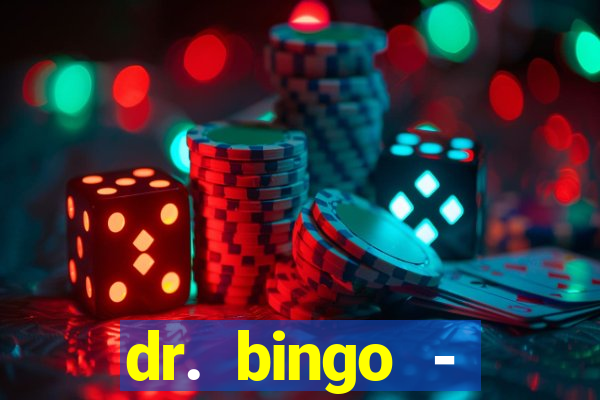 dr. bingo - videobingo   slots