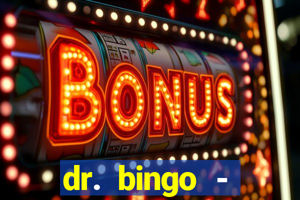 dr. bingo - videobingo   slots