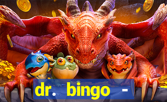 dr. bingo - videobingo   slots