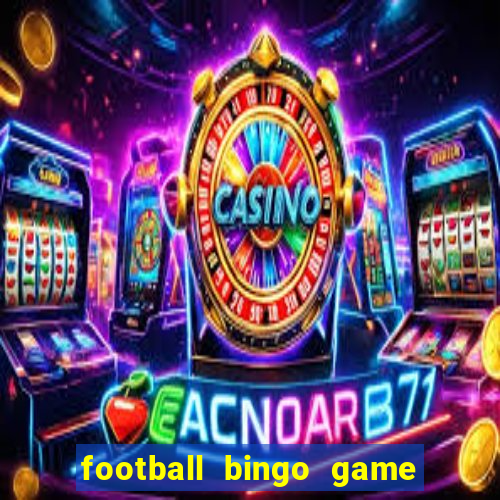 football bingo game - play now