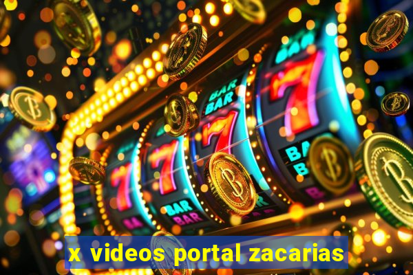 x videos portal zacarias