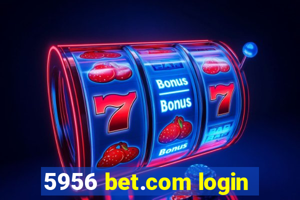 5956 bet.com login