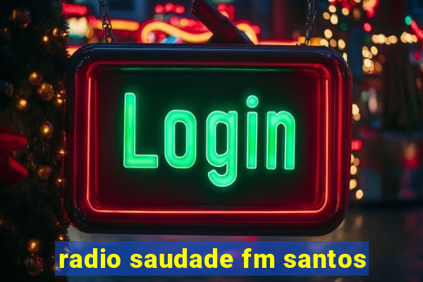 radio saudade fm santos