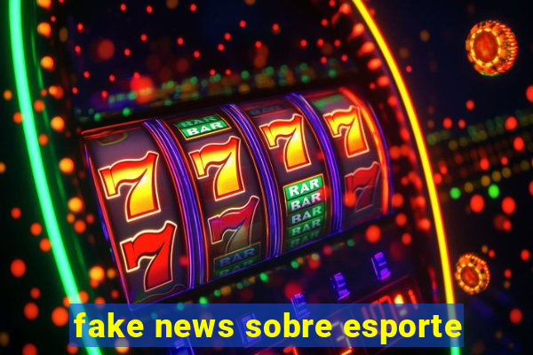 fake news sobre esporte