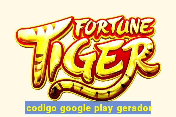 codigo google play gerador