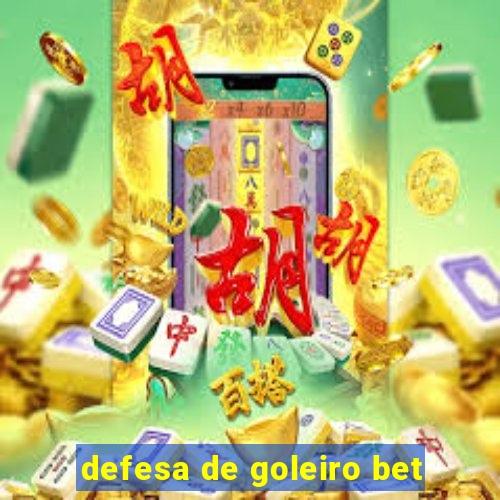 defesa de goleiro bet