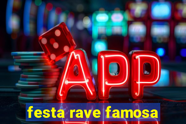 festa rave famosa