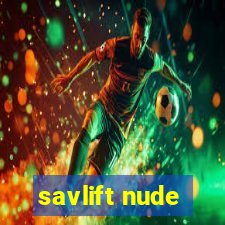 savlift nude