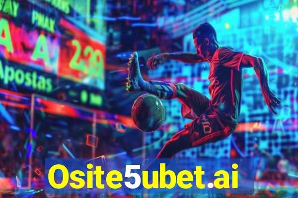 Osite5ubet.ai