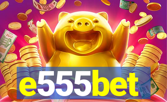 e555bet