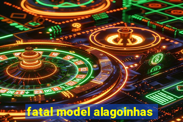 fatal model alagoinhas