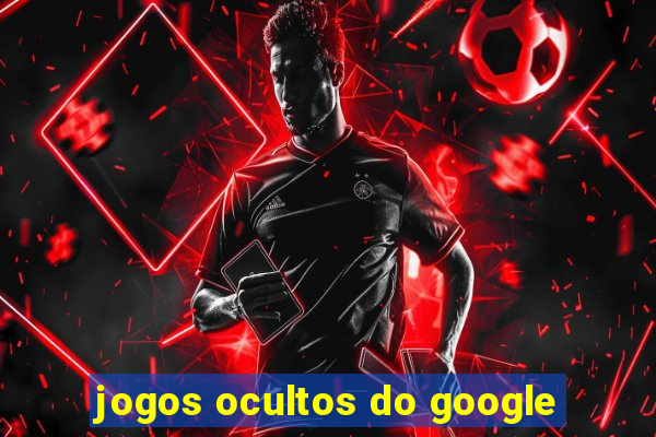 jogos ocultos do google