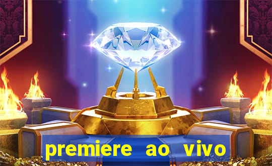 premiere ao vivo hoje gratis