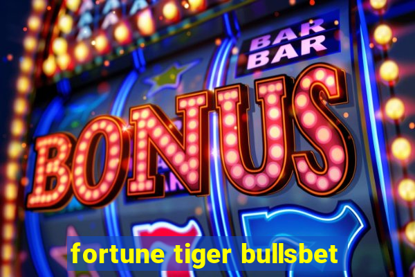 fortune tiger bullsbet