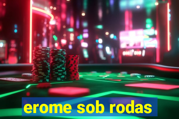 erome sob rodas