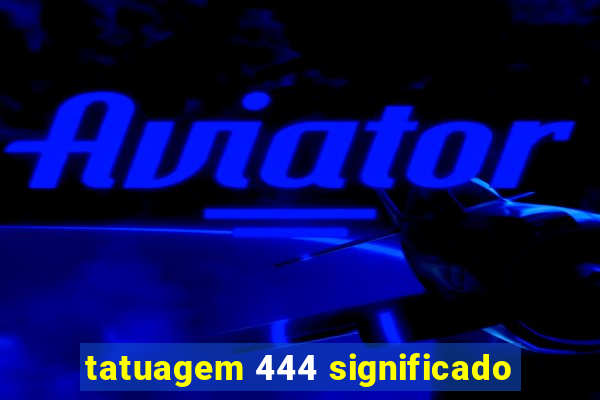 tatuagem 444 significado