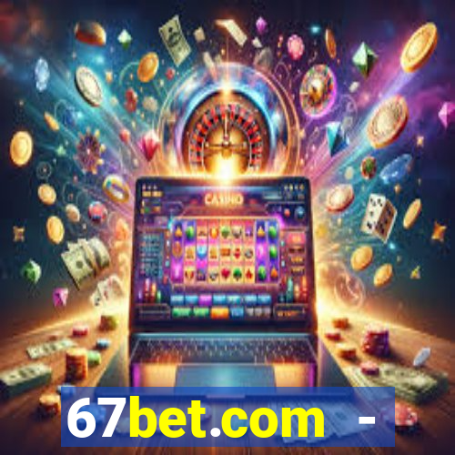 67bet.com - caça-níqueis online cassino https //67bet.com