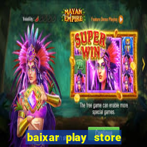 baixar play store para pc baixaki