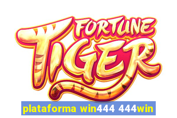 plataforma win444 444win