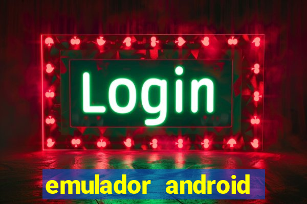 emulador android para pc fraco