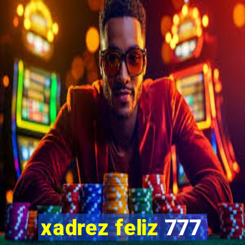 xadrez feliz 777