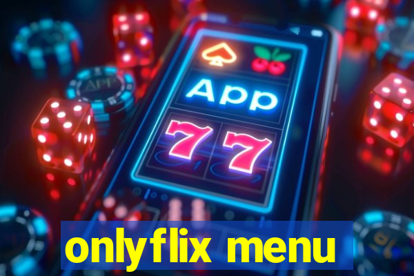 onlyflix menu