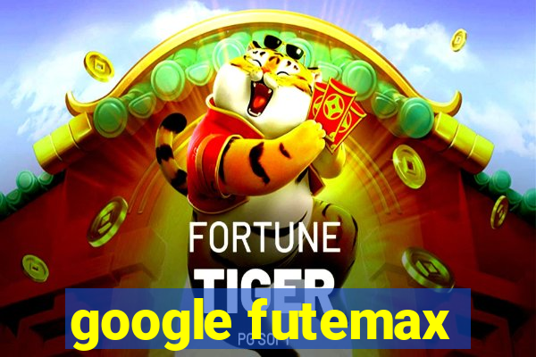 google futemax