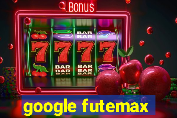 google futemax