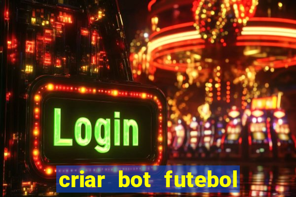 criar bot futebol virtual bet365