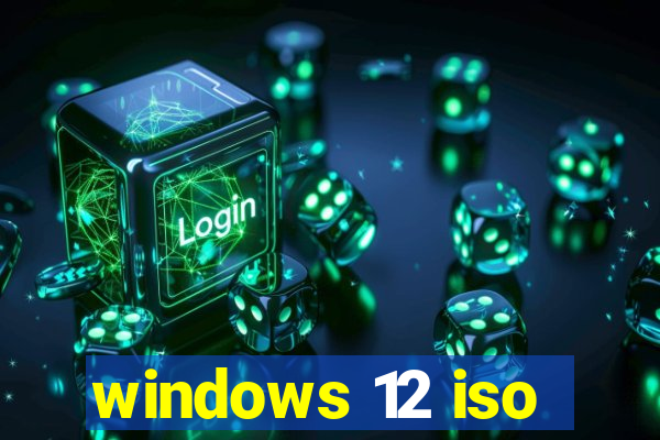 windows 12 iso