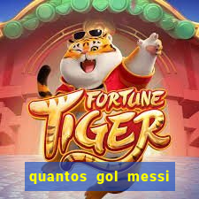 quantos gol messi tem na carreira