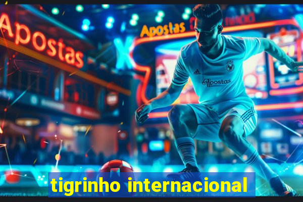 tigrinho internacional