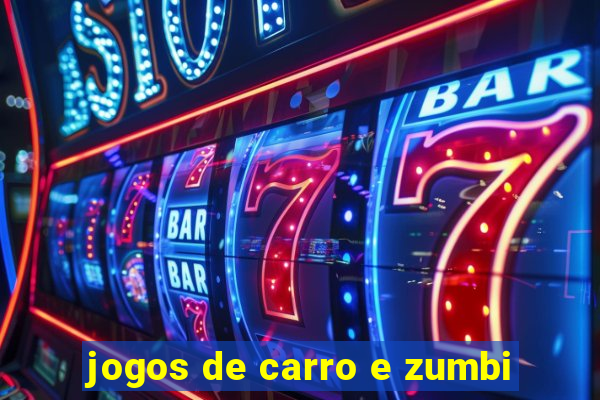 jogos de carro e zumbi