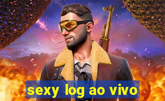 sexy log ao vivo