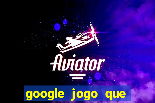 google jogo que ganha dinheiro de verdade