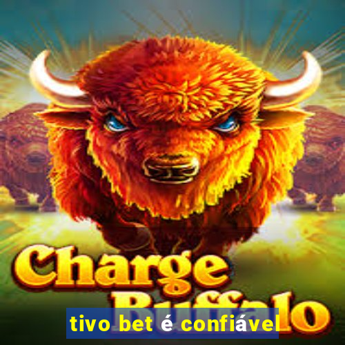 tivo bet é confiável