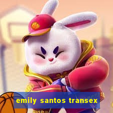 emily santos transex