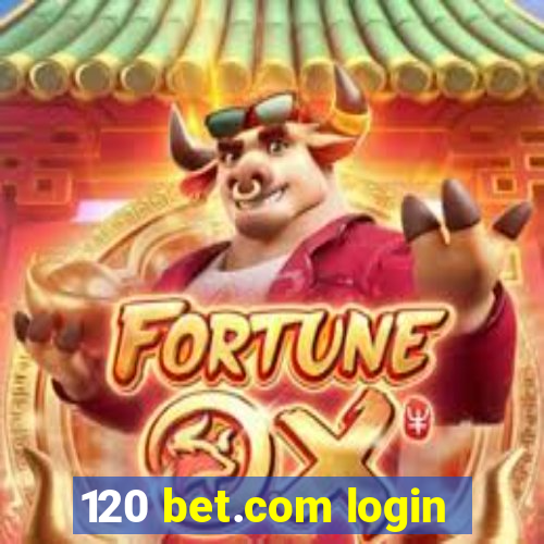 120 bet.com login